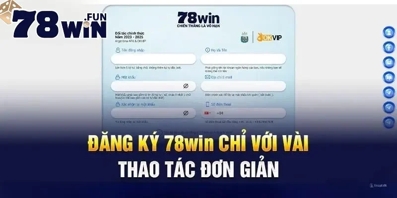 Đăng ký 78Win: Nhận ngay ưu đãi khủng, chơi game đỉnh cao 2 Khi thực hiện đăng ký 78win cần cung cấp thông tin chi tiết