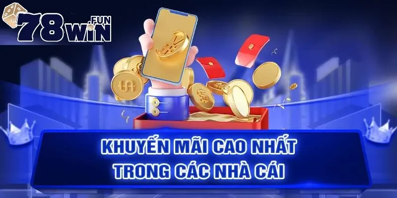 Khuyến mãi 78win hấp dẫn: Thưởng nạp, hoàn trả, quà cực chất 1 Khuyến mãi 78Win siêu hấp dẫn, chinh phục người chơi tham gia